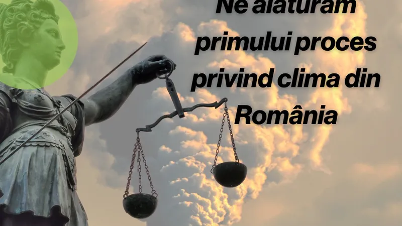 România, primul proces climatic în instanță (sursa: 2celsius.org)